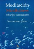 meditacion mindfulness sobre las sensaciones-thera nyanaponika-9788499501239 meditacion mindfulness sobre las sensaciones-thera nyanaponika-9788499501239