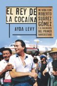 el rey de la cocaina-ayda levy martinez-9788499922539 el rey de la cocaina-ayda levy martinez-9788499922539