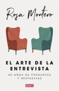 el arte de la entrevista: 40 años de preguntas y respuestas-rosa montero-9788499929439 el arte de la entrevista: 40 años de preguntas y respuestas-rosa montero-9788499929439