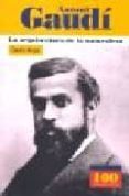 antoni gaudi: la arquitectura de la naturaleza-claudia vargas-9789583014239 antoni gaudi: la arquitectura de la naturaleza-claudia vargas-9789583014239