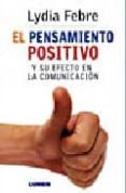 el pensamiento positivo y su efecto en la comunicacion-lydia febre-9789870006039 el pensamiento positivo y su efecto en la comunicacion-lydia febre-9789870006039