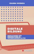 Descargar ebook móvil DIGITALE BILDUNG: INNOVATIONEN UND PERSPEKTIVEN IM TECHNOLOGIEZEITALTER  (edición en alemán) de IZAURA VICENZA