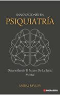 INNOVACIONES EN PSIQUIATRÍA: DESARROLLANDO EL FUTURO DE LA SALUD MENTAL