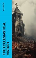 Descargar libros electrónicos de Android gratis THE ECCLESIASTICAL HISTORY  (edición en inglés) de EUSEBIUS 4066339557949