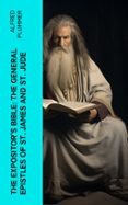 Ebook gratis descargar diccionario de ingles THE EXPOSITOR'S BIBLE: THE GENERAL EPISTLES OF ST. JAMES AND ST. JUDE  (edición en inglés) de ALFRED PLUMMER (Literatura española) 4066339563049 DJVU CHM PDF