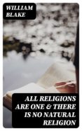 Descargar libro amazon ALL RELIGIONS ARE ONE & THERE IS NO NATURAL RELIGION de WILLIAM BLAKE en español 8596547001249 ePub