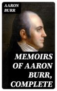 Ebooks gratis para descargar nook MEMOIRS OF AARON BURR, COMPLETE en español PDF FB2 CHM