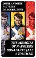 Descargando libros gratis para amazon kindle THE MEMOIRS OF NAPOLEON BONAPARTE (ALL 4 VOLUMES)  (edición en inglés) en español PDB DJVU de LOUIS ANTOINE FAUVELET DE BOURRIENNE