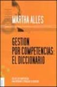 gestion por competencias: el diccionario (incluye 160 competencia s para diferentes estrategias de negocios)-martha alicia alles-9789506413644 gestion por competencias: el diccionario (incluye 160 competencia s para diferentes estrategias de negocios)-martha alicia alles-9789506413644