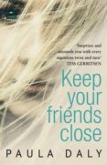 keep your friends close-paula daly-9780552169349 keep your friends close-paula daly-9780552169349