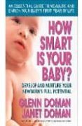 how smart is your baby?: develop and nurture your newborn s full potential-glenn doman-janet doman-9780757001949 how smart is your baby?: develop and nurture your newborn s full potential-glenn doman-janet doman-9780757001949