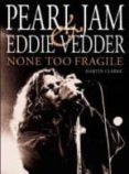 pearl jam and eddie vedder: none too fragile (5th rev. ed.)-martin clarke-9780859654449 pearl jam and eddie vedder: none too fragile (5th rev. ed.)-martin clarke-9780859654449