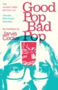 Libro completo de descarga gratuita en pdf. GOOD POP, BAD POP CHM ePub (Literatura española) de COCKER JARVIS 9781473553149
