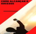 Nuevo ebook descargar gratis COMO ALCANÇAR O SUCESSO
        EBOOK (edición en portugués) iBook CHM 9781991090249