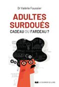 ADULTES SURDOUÉS, CADEAU OU FARDEAU ?