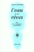 l eau et les reves: essai sur l imagination de la matiere-gaston bachelard-9782714303349 l eau et les reves: essai sur l imagination de la matiere-gaston bachelard-9782714303349
