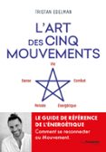 Descarga gratuita de libro en pdf. L'ART DES CINQ MOUVEMENTS - COMBAT, DANSE, ÉNERGÉTIQUE, PENSÉE, VIE  (edición en francés) (Literatura española) MOBI PDB