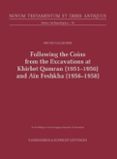 Descargar libros de android FOLLOWING THE COINS FROM THE EXCAVATIONS AT KHIRBET QUMRAN (1951–1956) AND AÏN FESHKHA (1956–1958)
				EBOOK (edición en inglés) FB2 iBook de BRUNO CALLEGHER