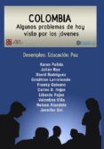 Descargar libros en línea ipad COLOMBIA ALGUNOS PROBLEMAS DE HOY VISTO POR LOS JÓVENES de KAREN PULIDO, JULIÁN ROA, DAVID RODRÍGUEZ (Literatura española)