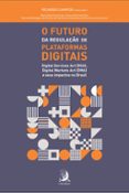 Descargas de libros de google epub O FUTURO DA REGULAÇÃO DE PLATAFORMAS DIGITAIS:  (edición en portugués) en español de RICARDO CAMPOS iBook RTF 9786553961449