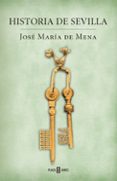 historia de sevilla-jose maria de mena-9788401389849 historia de sevilla-jose maria de mena-9788401389849