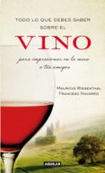 todo lo que debes saber sobre el vino para impresionar en la mesa a tus amigos (ebook)-mauricio wiesenthal-manuel francesc navarro del alar-9788403052949 todo lo que debes saber sobre el vino para impresionar en la mesa a tus amigos (ebook)-mauricio wiesenthal-manuel francesc navarro del alar-9788403052949