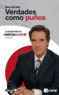 verdades como puños: la mirada diaria de noticias cuatro-iñaki gabilondo-9788403100749 verdades como puños: la mirada diaria de noticias cuatro-iñaki gabilondo-9788403100749