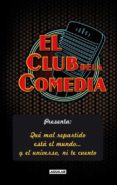 el club de la comedia: que mal esta el mundo y el universo ni te cuento-9788403102149 el club de la comedia: que mal esta el mundo y el universo ni te cuento-9788403102149