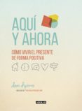 aquí y ahora. cómo vivir el presente de forma positiva (ebook)-dani dipirro-9788403517349 aquí y ahora. cómo vivir el presente de forma positiva (ebook)-dani dipirro-9788403517349