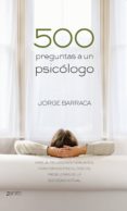500 preguntas a un psicólogo (ebook)-jorge barraca-9788408006749 500 preguntas a un psicólogo (ebook)-jorge barraca-9788408006749