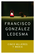 cinco mujeres y media-francisco gonzalez ledesma-9788408057949 cinco mujeres y media-francisco gonzalez ledesma-9788408057949