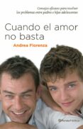 cuando el amor no basta: consejos eficaces para resolver los prob lemas entre padres e hijos adolescentes-andrea fiorenza-9788408085249 cuando el amor no basta: consejos eficaces para resolver los prob lemas entre padres e hijos adolescentes-andrea fiorenza-9788408085249