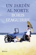 un jardín al norte (ebook)-boris izaguirre-9788408136149 un jardín al norte (ebook)-boris izaguirre-9788408136149
