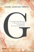 g: la novela de gaudi-daniel sanchez pardos-9788408144649 g: la novela de gaudi-daniel sanchez pardos-9788408144649