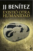 existio otra humanidad-j.j. benitez-9788408145349 existio otra humanidad-j.j. benitez-9788408145349