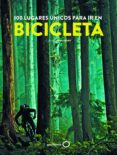 100 lugares unicos para ir en bicicleta-claude droussent-9788408193449 100 lugares unicos para ir en bicicleta-claude droussent-9788408193449