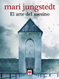 el arte del asesino (saga anders knutas 4)-mari jungstedt-9788415120049 el arte del asesino (saga anders knutas 4)-mari jungstedt-9788415120049