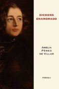 dickens enamorado: un ensayo biografico-amelia perez de villar-9788415174349 dickens enamorado: un ensayo biografico-amelia perez de villar-9788415174349