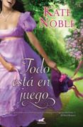 todo esta en juego-kate noble-9788415420149 todo esta en juego-kate noble-9788415420149