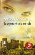 te esperare toda mi vida (2ª ed.)-megan maxwell-9788415425649 te esperare toda mi vida (2ª ed.)-megan maxwell-9788415425649