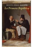 la primera republica-benito perez galdos-9788415458449 la primera republica-benito perez galdos-9788415458449