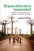 el gran árbol de la humanidad-ignacio abella mina-9788415541349 el gran árbol de la humanidad-ignacio abella mina-9788415541349