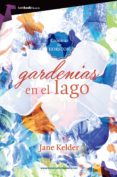 gardenias en el lago (ebook)-jane kelder-9788415747949 gardenias en el lago (ebook)-jane kelder-9788415747949