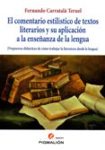 el comentario estilistico de textos literarios y su aplicacion a la enseñanza de la lengua-fernando carratala teruel-9788415916949 el comentario estilistico de textos literarios y su aplicacion a la enseñanza de la lengua-fernando carratala teruel-9788415916949
