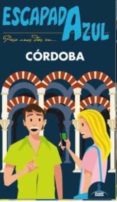 cordoba 2015 (escapada azul) (2ª ed.)-daniel cabrera navarro-9788416137749 cordoba 2015 (escapada azul) (2ª ed.)-daniel cabrera navarro-9788416137749