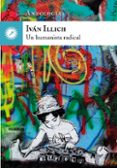 ivan illich, un humanista radical-ivan illich-9788416145249 ivan illich, un humanista radical-ivan illich-9788416145249