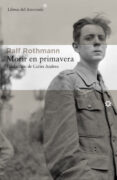 morir en primavera-ralf rothmann-9788416213849 morir en primavera-ralf rothmann-9788416213849