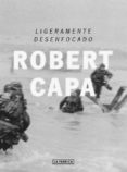 ligeramente desenfocado-robert capa-9788416248049 ligeramente desenfocado-robert capa-9788416248049