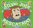 silvio josé, rescatado-paco alcazar-9788416251049 silvio josé, rescatado-paco alcazar-9788416251049