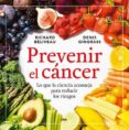 prevenir el cancer: lo que la ciencia aconseja para reducir los riesgos-richard beliveau-denis gingras-9788416267149 prevenir el cancer: lo que la ciencia aconseja para reducir los riesgos-richard beliveau-denis gingras-9788416267149